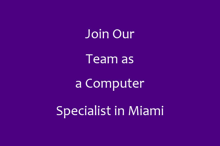 Join Our Team as a Computer Specialist in Miami Gardens