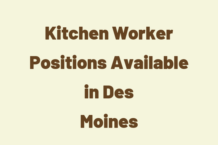 Kitchen Worker Positions Available in Des Moines