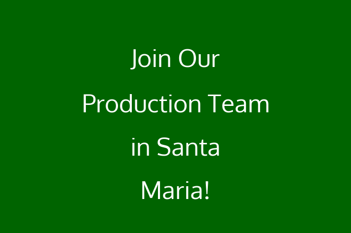 Join Our Production Team in Santa Maria