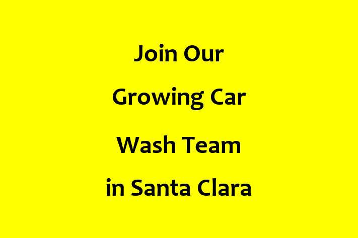 Join Our Growing Car Wash Team in Santa Clara