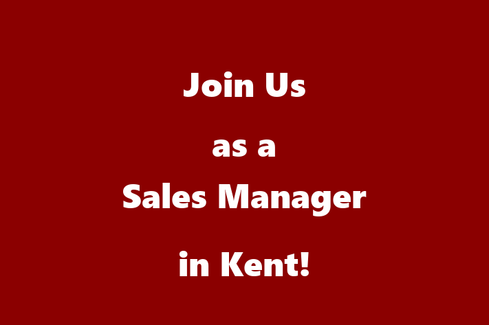 Join Us as a Sales Manager in Kent