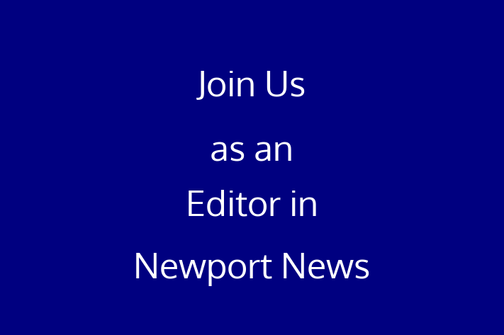 Join Us as an Editor in Newport News