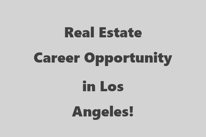 Real Estate Career Opportunity in Los Angeles