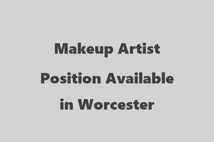 Makeup Artist Position Available in Worcester