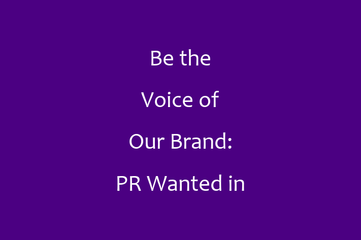 Be the Voice of Our Brand PR Wanted in Santa Clarita