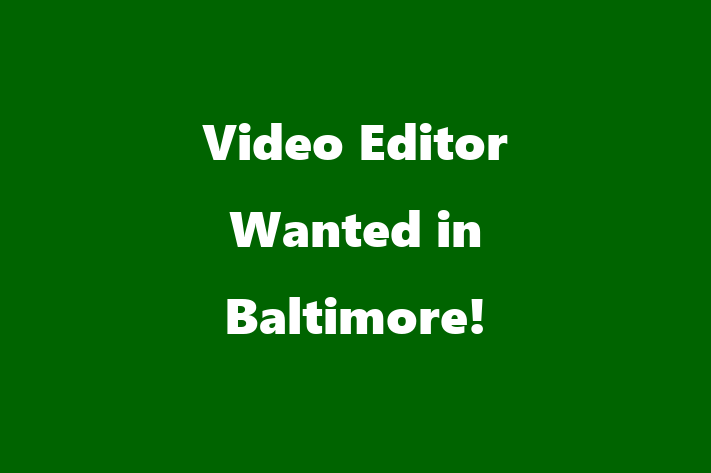 Video Editor Wanted in Baltimore