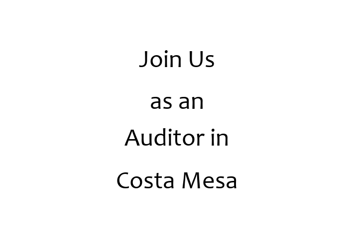 Join Us as an Auditor in Costa Mesa