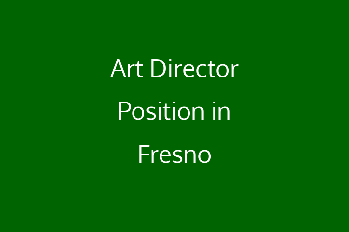 Art Director Position in Fresno