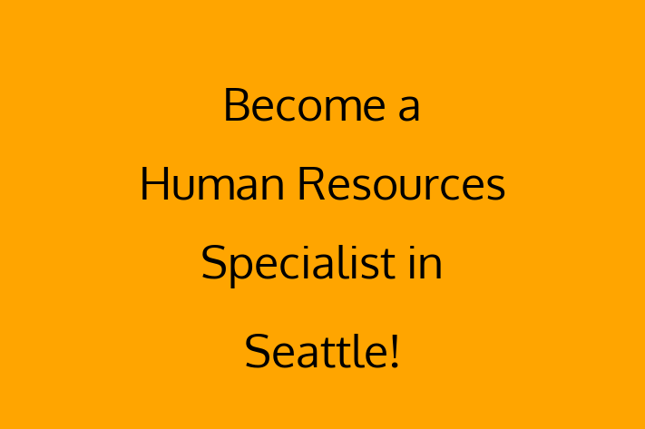 Become a Human Resources Specialist in Seattle