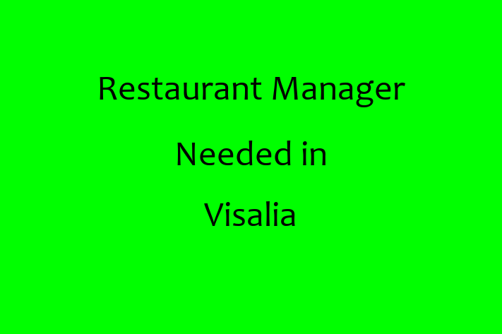 Restaurant Manager Needed in Visalia