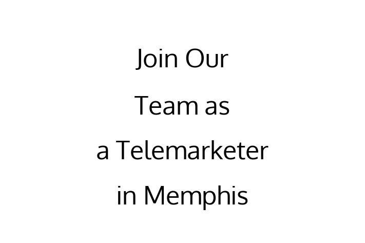 Join Our Team as a Telemarketer in Memphis