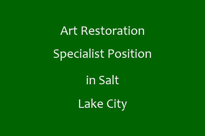 Art Restoration Specialist Position in Salt Lake City