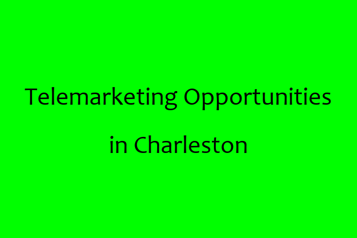 Telemarketing Opportunities in Charleston