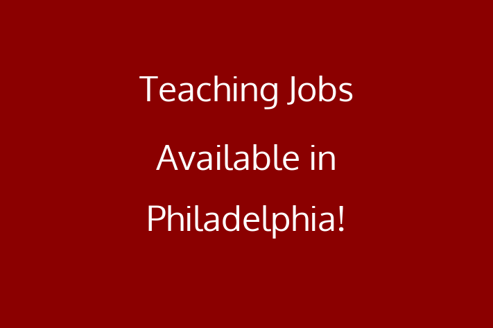 Teaching Jobs Available in Philadelphia