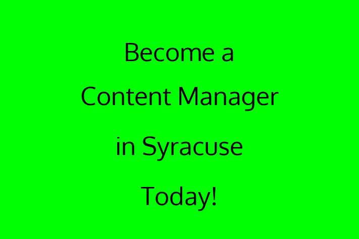 Become a Content Manager in Syracuse Today