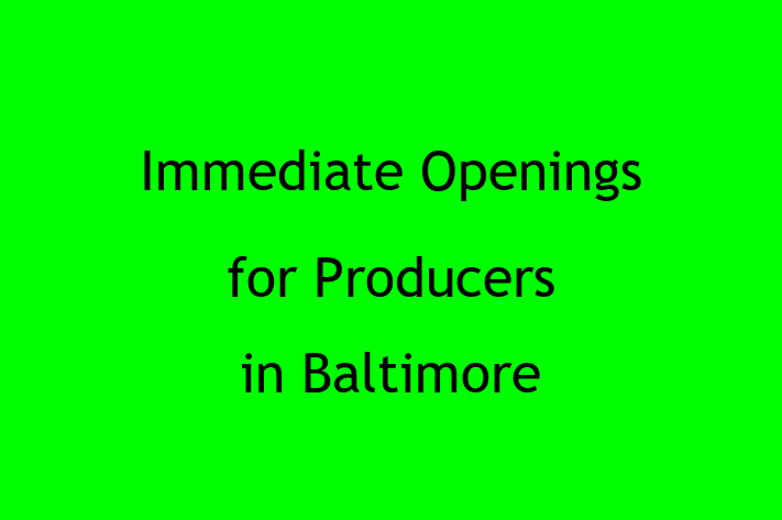 Immediate Openings for Producers in Baltimore