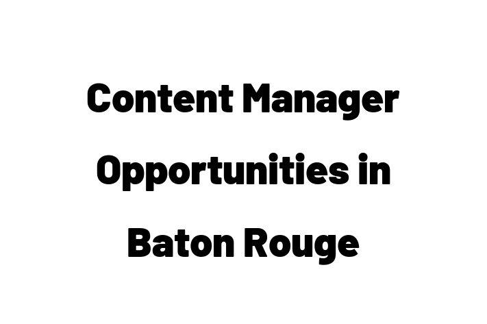 Content Manager Opportunities in Baton Rouge