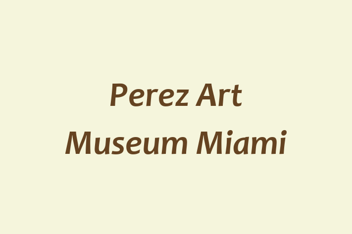 Workforce Management Perez Art Museum Miami