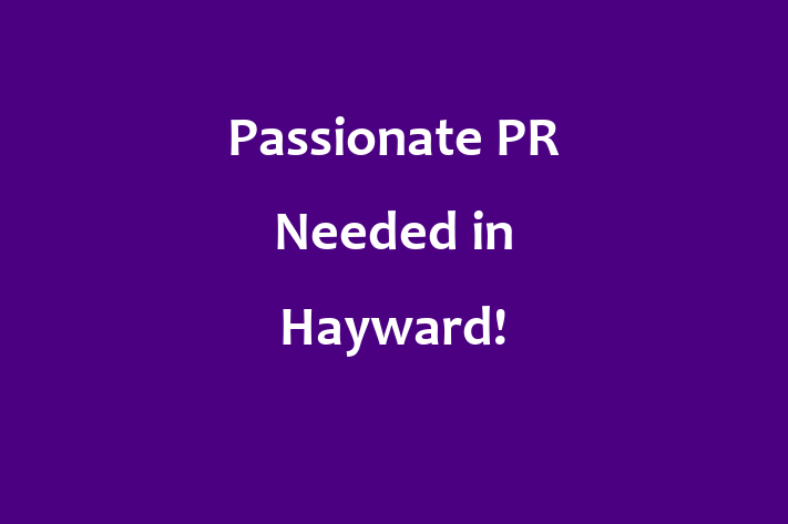 Passionate PR Needed in Hayward