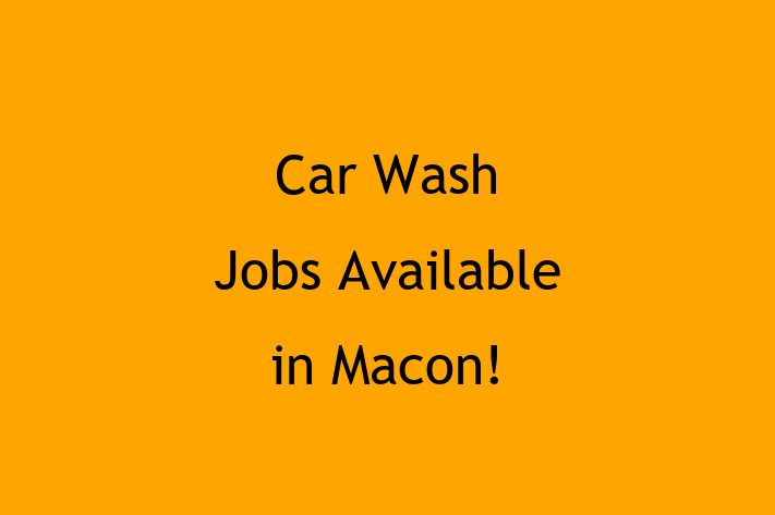 Car Wash Jobs Available in Macon