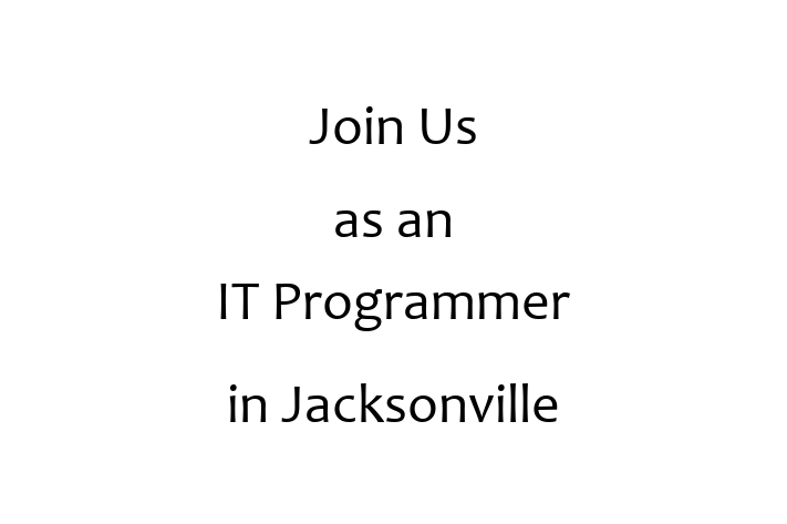 Join Us as an IT Programmer in Jacksonville