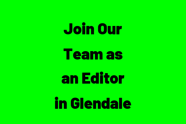 Join Our Team as an Editor in Glendale