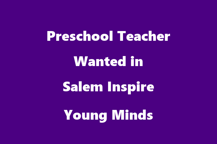 Preschool Teacher Wanted in Salem Inspire Young Minds