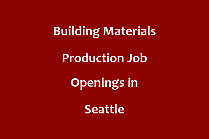 Building Materials Production Job Openings in Seattle