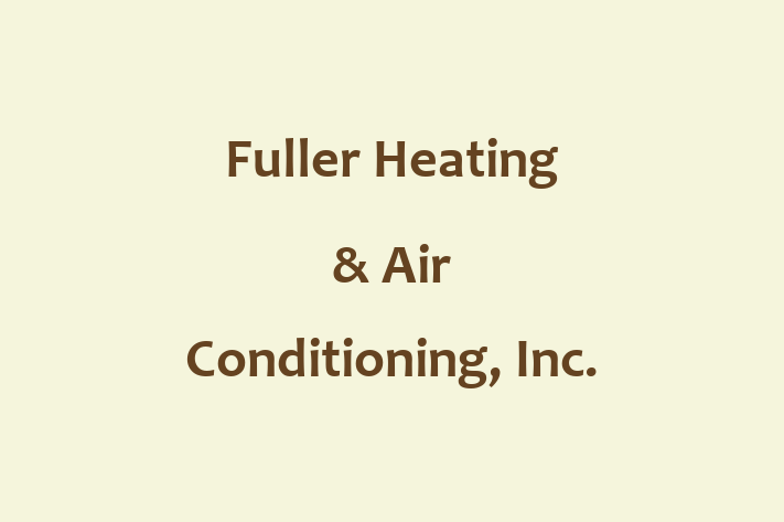 Technology Company Fuller Heating Air Conditioning Inc.