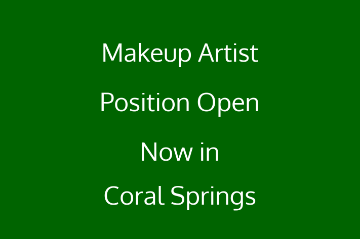 Makeup Artist Position Open Now in Coral Springs