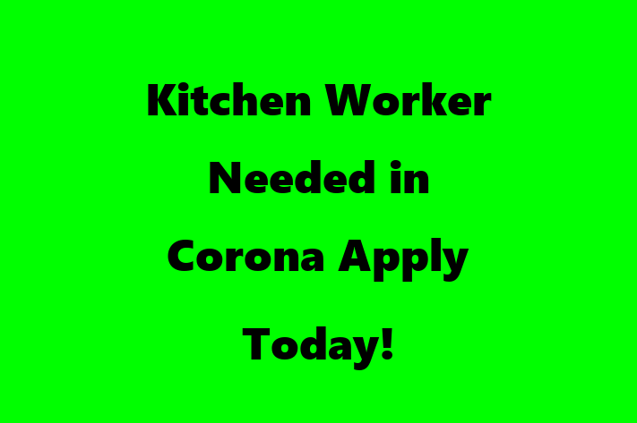 Kitchen Worker Needed in Corona Apply Today