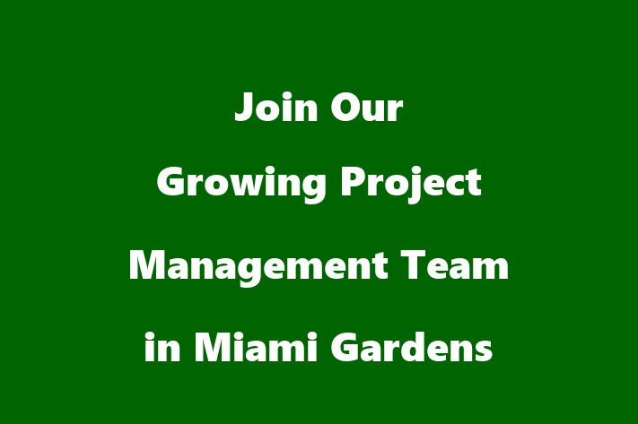 Join Our Growing Project Management Team in Miami Gardens