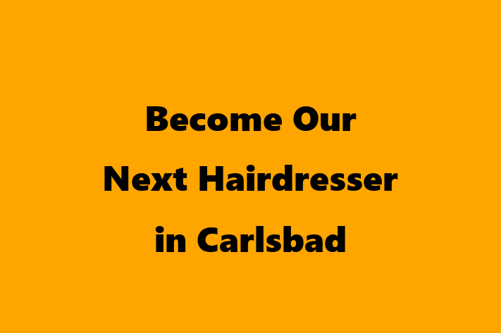 Become Our Next Hairdresser in Carlsbad