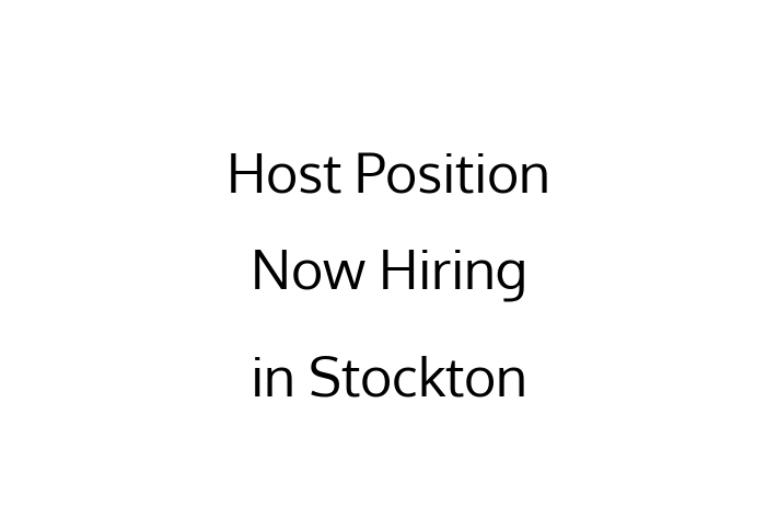 Host Position Now Hiring in Stockton