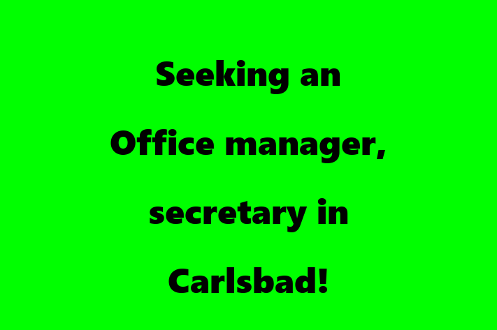 Seeking an Office manager secretary in Carlsbad