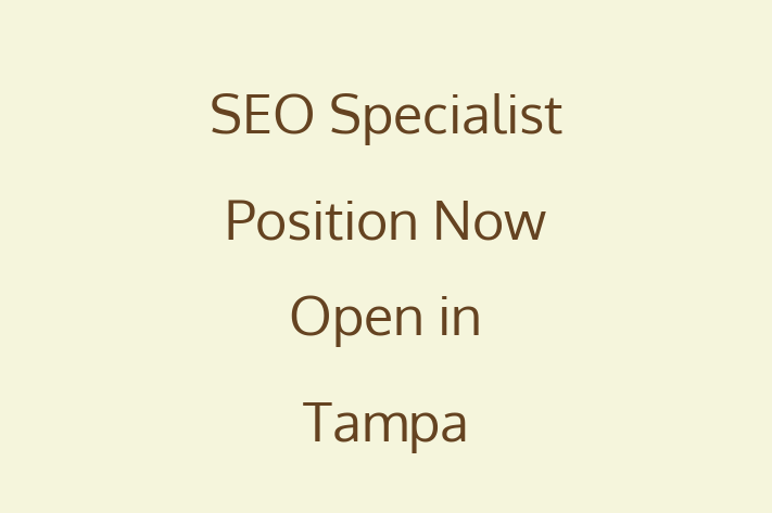 SEO Specialist Position Now Open in Tampa