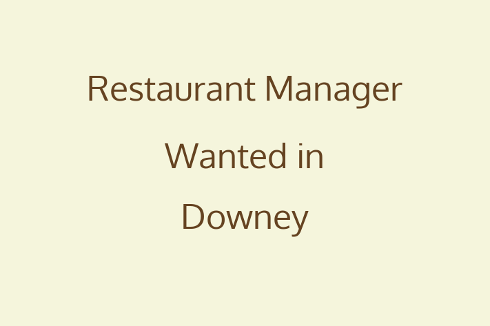 Restaurant Manager Wanted in Downey