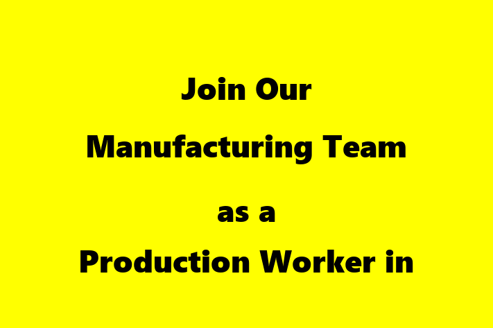 Join Our Manufacturing Team as a Production Worker in Rockford