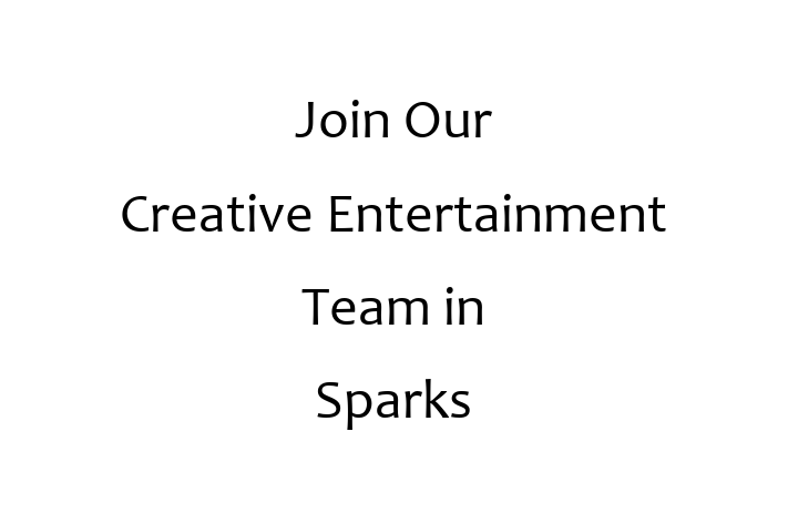 Join Our Creative Entertainment Team in Sparks