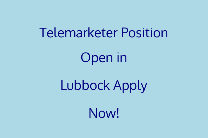 Telemarketer Position Open in Lubbock Apply Now