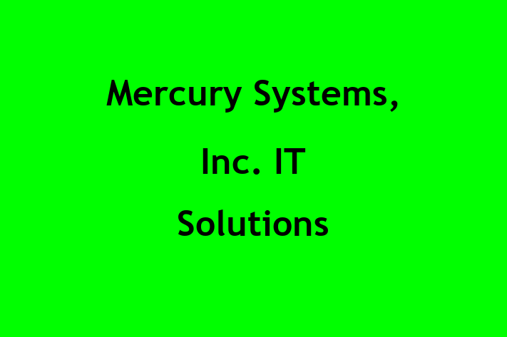 Software Development Firm Mercury Systems Inc.   IT Solutions