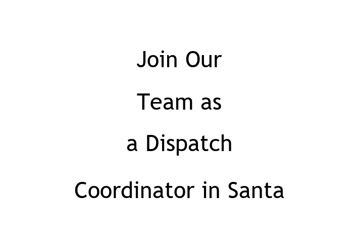 Join Our Team as a Dispatch Coordinator in Santa Maria