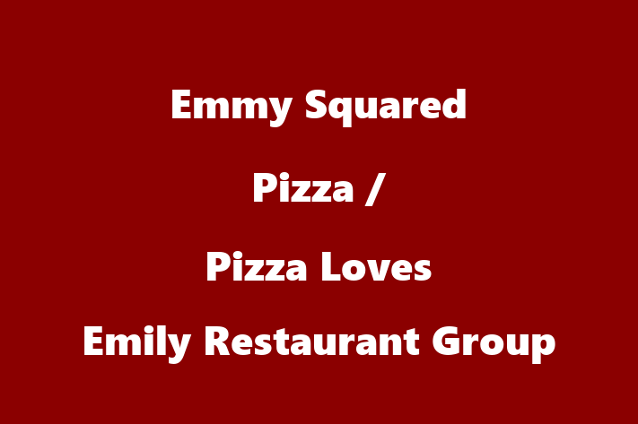 Personnel Management Emmy Squared Pizza / Pizza Loves Emily Restaurant Group