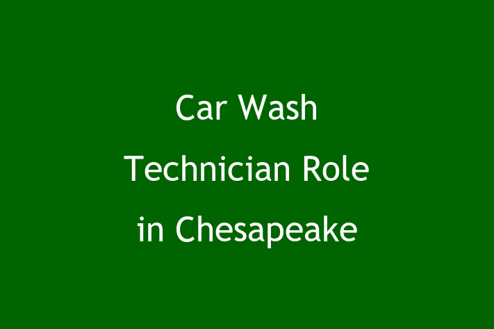 Car Wash Technician Role in Chesapeake