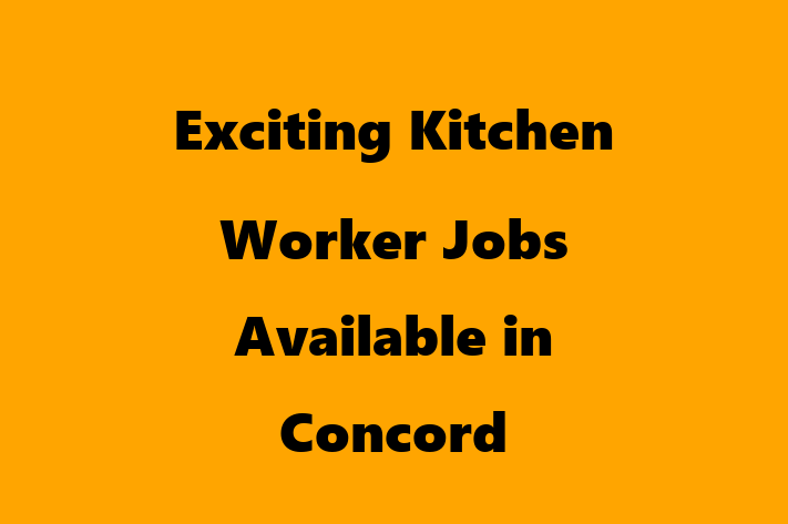 Exciting Kitchen Worker Jobs Available in Concord