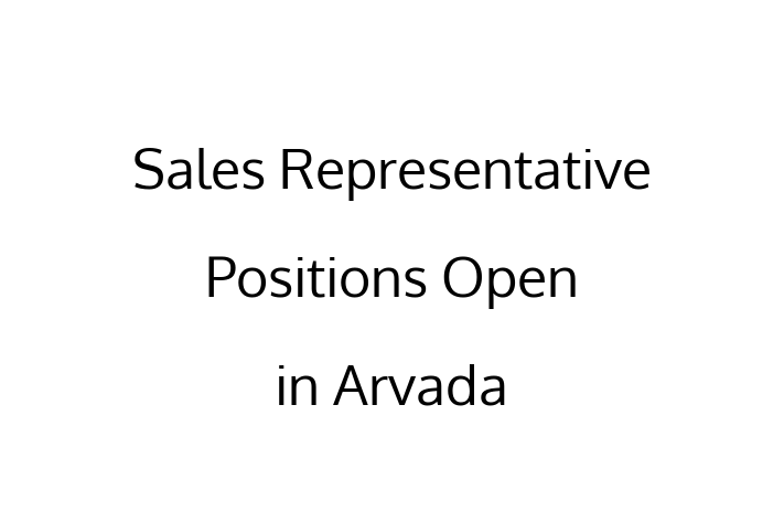 Sales Representative Positions Open in Arvada