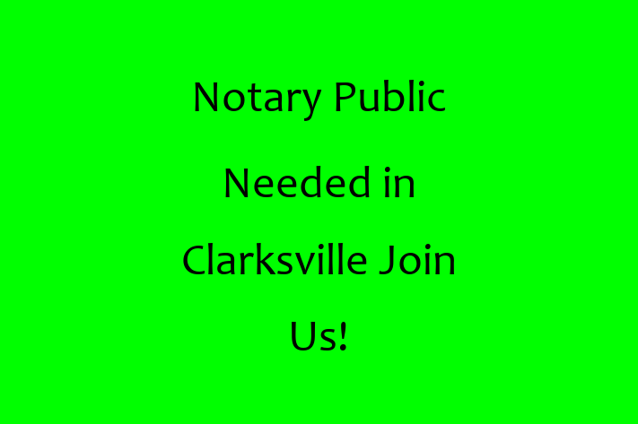 Notary Public Needed in Clarksville Join Us