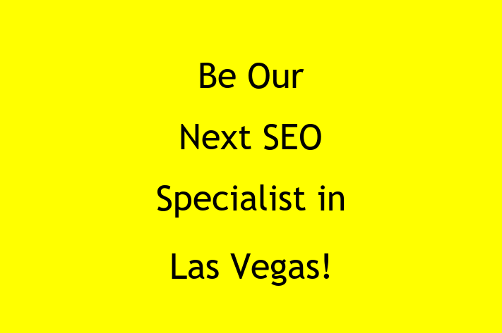 Be Our Next SEO Specialist in Las Vegas