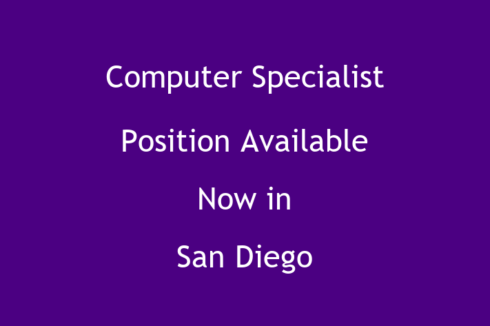 Computer Specialist Position Available Now in San Diego