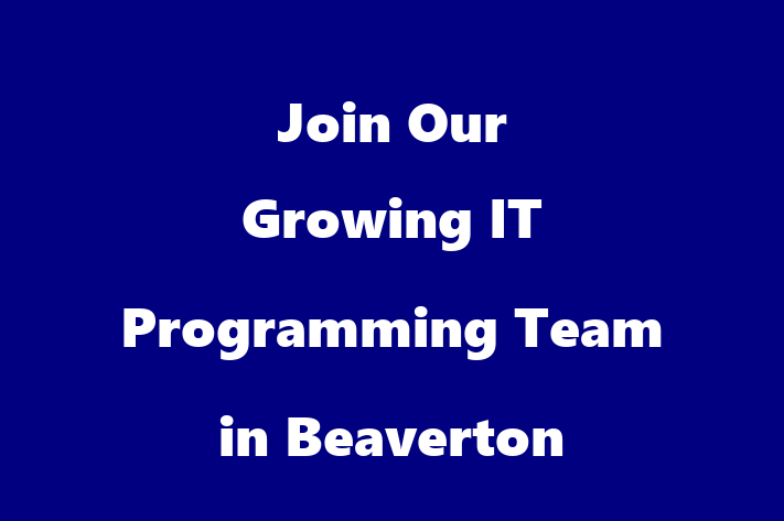 Join Our Growing IT Programming Team in Beaverton